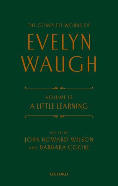 Cover for Evelyn Waugh · The Complete Works of Evelyn Waugh: A Little Learning: Volume 19 - The Complete Works of Evelyn Waugh (Innbunden bok) (2017)