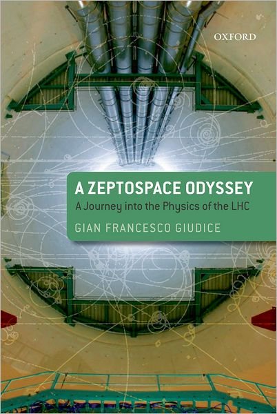 Cover for Giudice, Gian Francesco (Theoretical Physics Division, CERN, Geneva) · A Zeptospace Odyssey: A Journey into the Physics of the LHC (Innbunden bok) (2009)