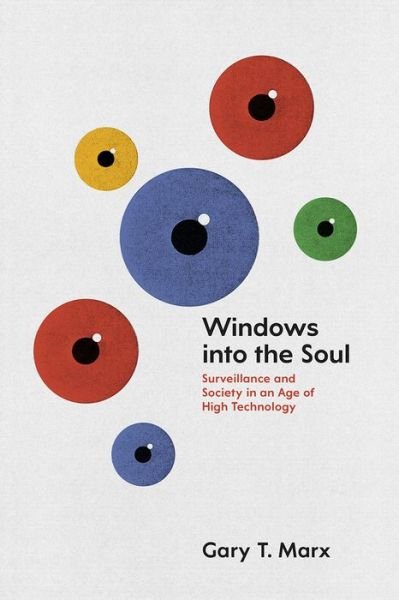 Cover for Gary T. Marx · Windows into the Soul: Surveillance and Society in an Age of High Technology (Paperback Bog) (2016)