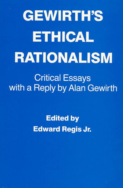 Cover for Ed Regis · Gewirth's Ethical Rationalism: Critical Essays with a Reply by Alan Gewirth (Hardcover Book) (1984)