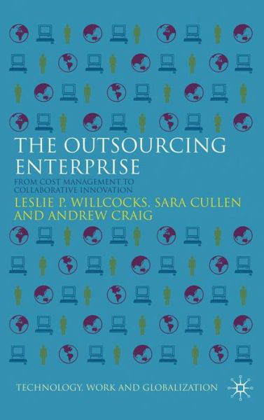 The Outsourcing Enterprise: From Cost Management to Collaborative Innovation - Technology, Work and Globalization - L. Willcocks - Livros - Palgrave Macmillan - 9780230231917 - 14 de outubro de 2010