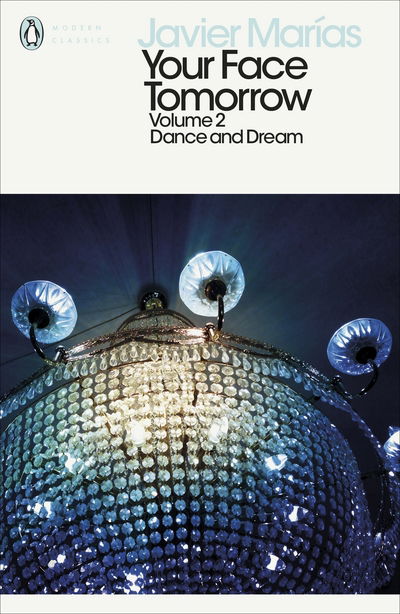 Your Face Tomorrow, Volume 2: Dance and Dream - Penguin Modern Classics - Javier Marias - Bücher - Penguin Books Ltd - 9780241288917 - 1. März 2018