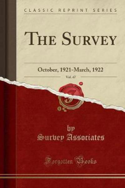 The Survey, Vol. 47 - Survey Associates - Books - Forgotten Books - 9780243383917 - March 12, 2019