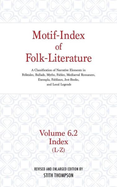 Cover for Stith Thompson · Motif-Index of Folk-Literature, Volume 6.2: A Classification of Narrative Elements in Folk Tales, Ballads, Myths, Fables, Mediaeval Romances, Exempla, Fabliaux, Jest-Books, and Local Legends (Hardcover Book) [Revised edition] (1960)