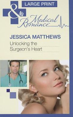 Cover for Jessica Matthews · Unlocking The Surgeon's Heart (Hardcover Book) [Large type / large print edition] (2012)