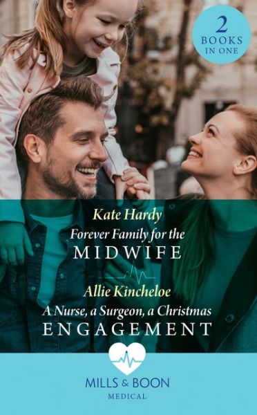 Forever Family For The Midwife / A Nurse, A Surgeon, A Christmas Engagement: Forever Family for the Midwife / a Nurse, a Surgeon, a Christmas Engagement - Kate Hardy - Livros - HarperCollins Publishers - 9780263279917 - 26 de novembro de 2020