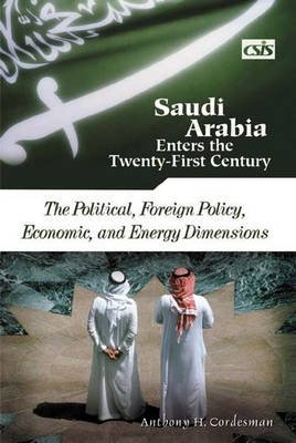 Cover for Anthony H. Cordesman · Saudi Arabia Enters the Twenty-First Century [2 volumes] (Hardcover Book) (2003)