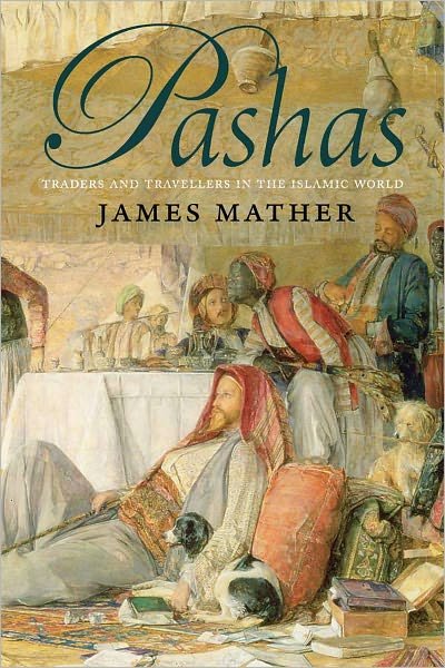 Cover for James Mather · Pashas: Traders and Travellers in the Islamic World (Paperback Bog) (2011)