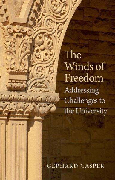 Cover for Gerhard Casper · The Winds of Freedom: Addressing Challenges to the University (Hardcover Book) (2014)