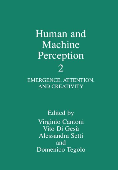Cover for Virginio Cantoni · Human and Machine Perception 2: Emergence, Attention, and Creativity (Hardcover Book) [1999 edition] (1999)