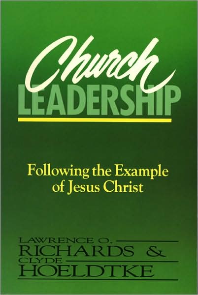 Cover for Lawrence O. Richards · Church Leadership: Following the Example of Jesus Christ (Paperback Book) (1988)