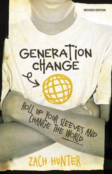 Cover for Zach Hunter · Generation Change, Revised Edition: Roll Up Your Sleeves and Change the World (Paperback Book) [Enlarged edition] (2011)