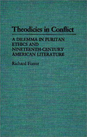 Cover for Richard P. Forrer · Theodicies in Conflict: A Dilemma in Puritan Ethics and Nineteenth-Century American Literature (Hardcover Book) [First edition] (1986)
