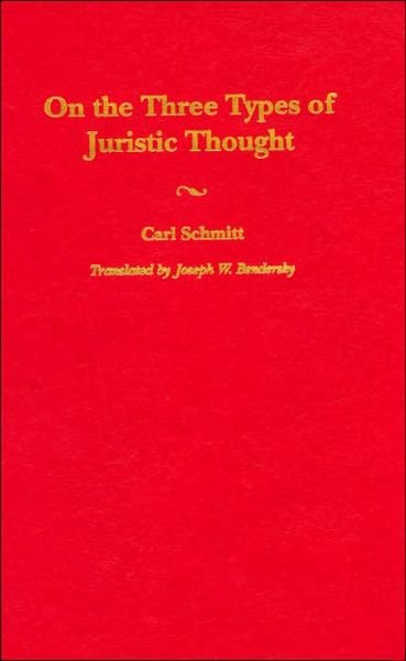 Cover for Carl Schmitt · On the Three Types of Juristic Thought - Global Perspectives in History and Politics (Hardcover bog) (2004)