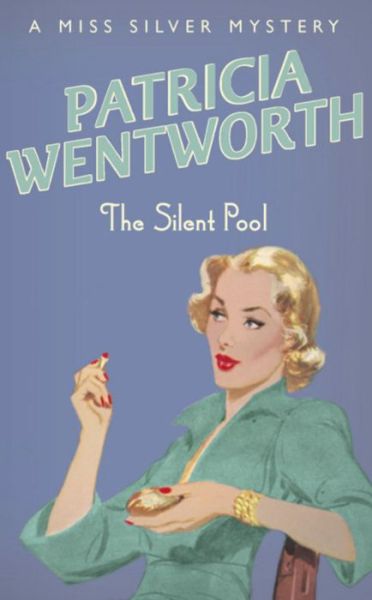 The Silent Pool - Miss Silver Series - Patricia Wentworth - Books - Hodder & Stoughton - 9780340767917 - 1956