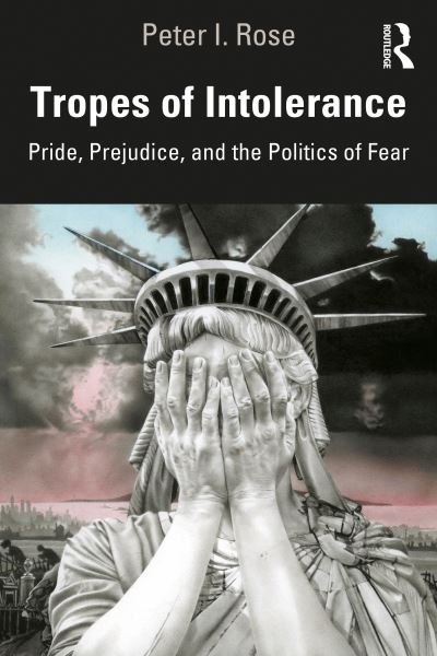 Cover for Peter Rose · Tropes of Intolerance: Pride, Prejudice, and the Politics of Fear (Paperback Book) (2020)