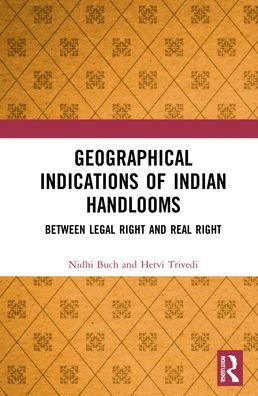 Cover for Buch, Nidhi (Gujarat National Law University, Ahmedabad, India) · Geographical Indications of Indian Handlooms: Between Legal Right and Real Right (Inbunden Bok) (2021)