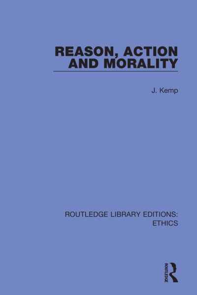 Cover for John Kemp · Reason, Action and Morality - Routledge Library Editions: Ethics (Paperback Book) (2022)