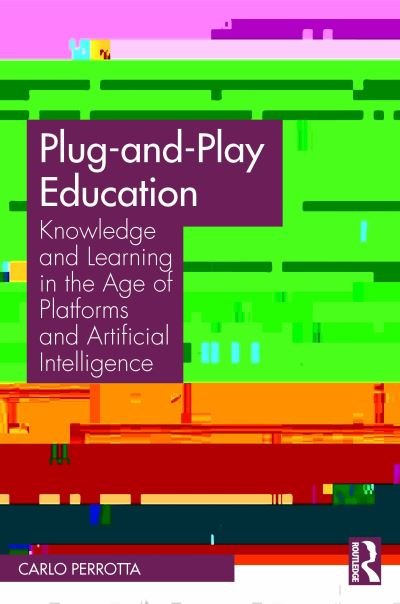 Cover for Carlo Perrotta · Plug-and-Play Education: Knowledge and Learning in the Age of Platforms and Artificial Intelligence (Paperback Book) (2024)