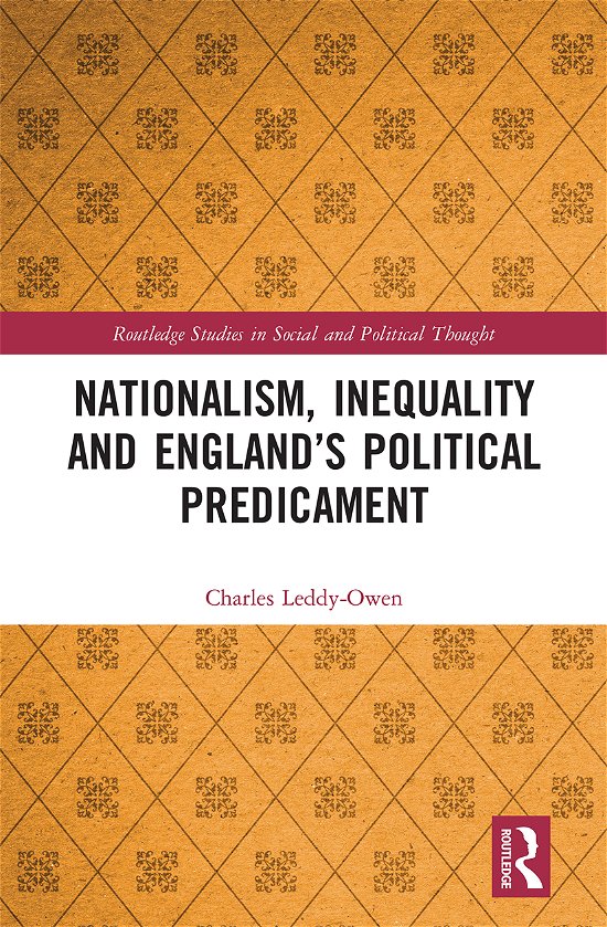 Cover for Leddy-Owen, Charles (University of Portsmouth, UK) · Nationalism, Inequality and England’s Political Predicament - Routledge Studies in Social and Political Thought (Paperback Bog) (2021)