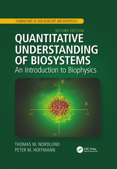 Cover for Nordlund, Thomas M. (University of Alabama at Birmingham) · Quantitative Understanding of Biosystems: An Introduction to Biophysics, Second Edition - Foundations of Biochemistry and Biophysics (Paperback Book) (2021)