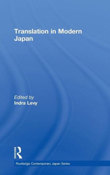 Cover for Indra Levy · Translation in Modern Japan - Routledge Contemporary Japan Series (Hardcover bog) (2010)