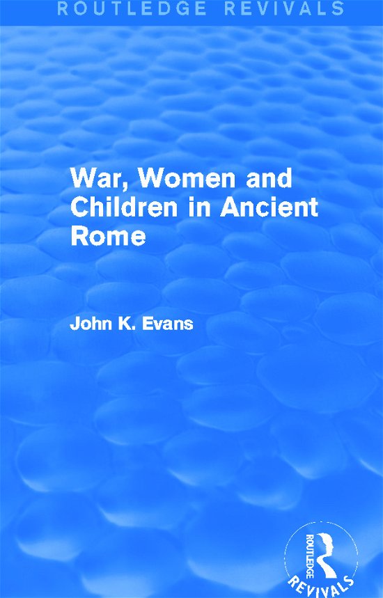 Cover for John Evans · War, Women and Children in Ancient Rome (Routledge Revivals) - Routledge Revivals (Paperback Bog) (2015)