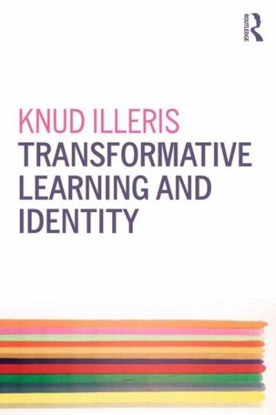 Transformative Learning and Identity - Knud Illeris - Books - Taylor & Francis Ltd - 9780415838917 - August 16, 2013