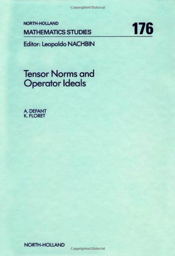 Tensor Norms and Operator Ideals - North-Holland Mathematics Studies - Defant, A. (Fachbereich Mathematik, Universitat Oldenburg, Oldenburg, Germany) - Books - Elsevier Science & Technology - 9780444890917 - November 8, 1992