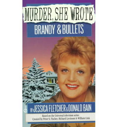 Murder, She Wrote: Brandy and Bullets - Murder, She Wrote - Jessica Fletcher - Kirjat - Penguin Putnam Inc - 9780451184917 - tiistai 1. elokuuta 1995