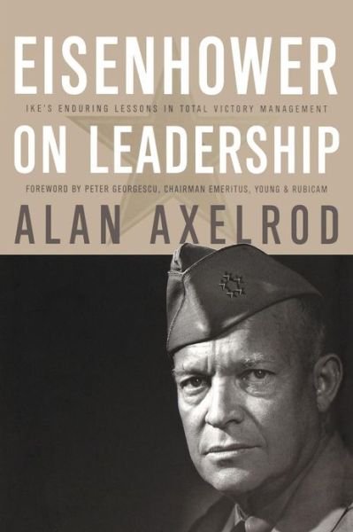 Cover for Alan Axelrod · Eisenhower on Leadership: Ike's Enduring Lessons in Total Victory Management - Jossey-Bass Leadership Series (Pocketbok) (2009)