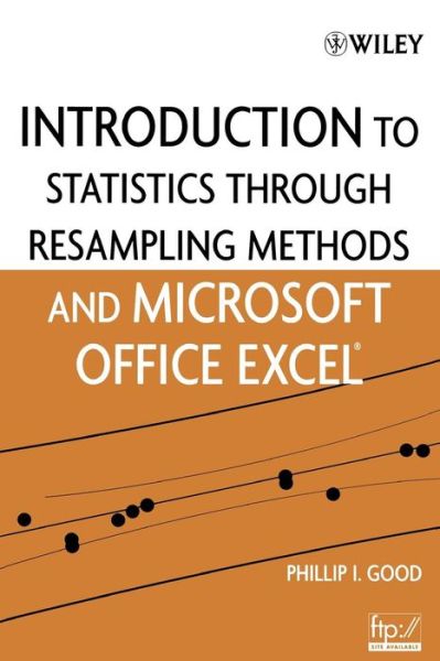 Cover for Good, Phillip I. (Information Research, CA) · Introduction to Statistics Through Resampling Methods and Microsoft Office Excel (Paperback Book) (2005)