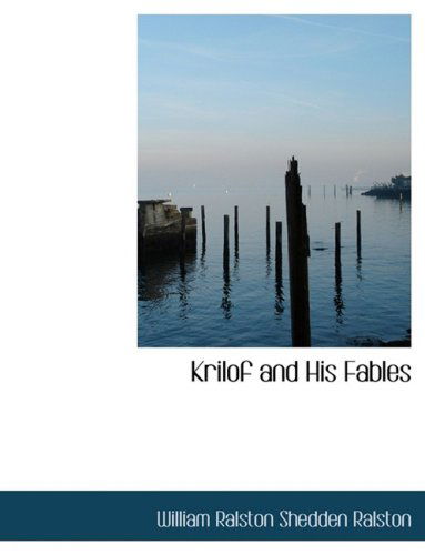 Cover for William Ralston Shedden Ralston · Krilof and His Fables (Hardcover Book) [Large Print, Lrg edition] (2008)