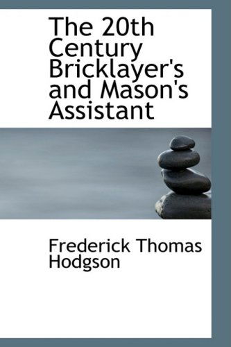 Cover for Frederick Thomas Hodgson · The 20th Century Bricklayer's and Mason's Assistant (Pocketbok) (2008)