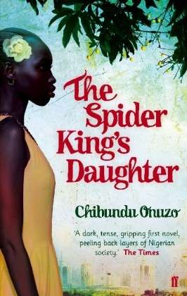 Cover for Chibundu Onuzo · The Spider King's Daughter (Paperback Book) [Main edition] (2013)