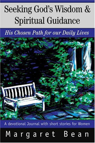 Cover for Margaret Bean · Seeking God's Wisdom &amp; Spiritual Guidance: His Chosen Path for Our Daily Lives (Paperback Book) (2004)