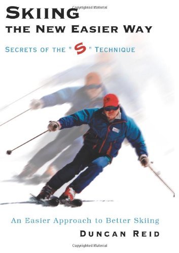 Skiing the New Easier Way: Secrets of the "S" Technique - Duncan Reid - Livros - iUniverse, Inc. - 9780595338917 - 7 de dezembro de 2004