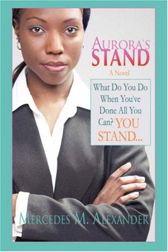 Cover for Mercedes Alexander · Aurora's Stand: What Do You Do when You've Done All You Can? You Stand... (Paperback Book) (2006)