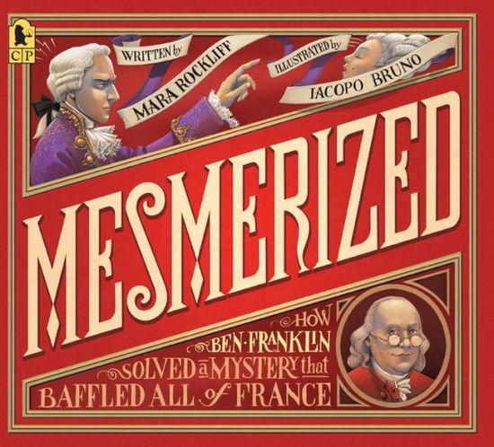 Cover for Mara Rockliff · Mesmerized How Ben Franklin Solved A Mystery That Baffled All Of France (Hardcover Book) (2017)