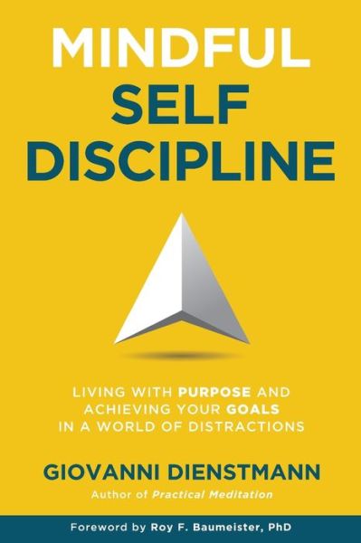 Mindful Self-Discipline: Living with Purpose and Achieving Your Goals in a World of Distractions - Giovanni Dienstmann - Books - Liveanddare Publications - 9780645138917 - May 14, 2021