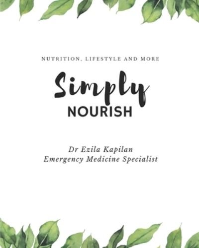 Cover for Ezila Kapilan · Simply Nourish by Dr Ezila Kapilan (Paperback Bog) (2021)