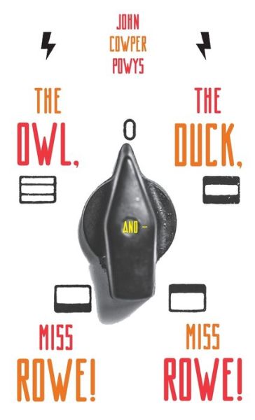 The Owl, the Duck, and - Miss Rowe! Miss Rowe! - Zephyr - John Cowper Powys - Books - Michael Walmer - 9780648690917 - July 25, 2023