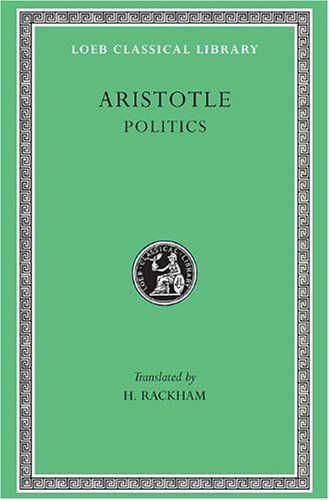 Cover for Aristotle · Politics - Loeb Classical Library (Hardcover Book) [Later Printing, edition] (1932)