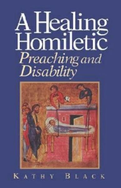 Cover for Kathy Black · A Healing Homiletic: Preaching and Disability (Paperback Bog) [1st Printing edition] (1996)