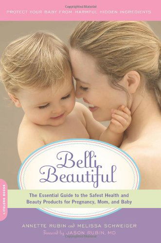 Cover for Annette Rubin · Belli Beautiful: The Essential Guide to the Safest Health and Beauty Products for Pregnancy, Mom, and Baby (Paperback Book) (2012)