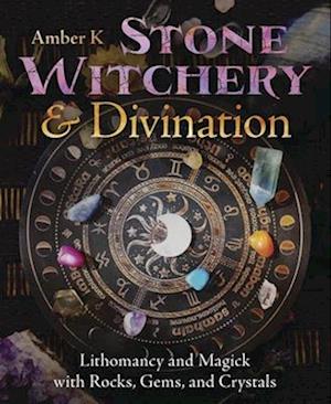 Stone Witchery & Divination: Lithomancy and Magick with Rocks, Gems, and Crystals - Amber K - Livros - Llewellyn Publications,U.S. - 9780738780917 - 8 de novembro de 2025
