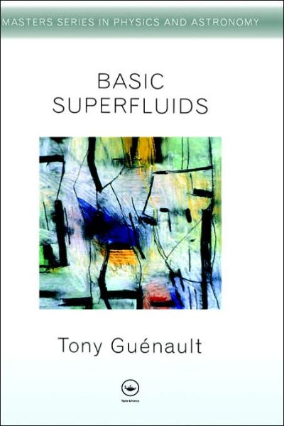 Cover for Guenault, Tony (Lancaster University, UK) · Basic Superfluids - Master's Series in Physics and Astronomy (Hardcover Book) (2002)