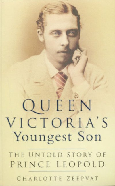 Cover for Charlotte Zeepvat · Queen Victoria's Youngest Son: The Untold Story of Prince Leopold (Pocketbok) [New edition] (2005)