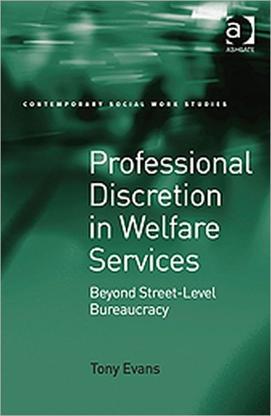 Cover for Tony Evans · Professional Discretion in Welfare Services: Beyond Street-Level Bureaucracy (Hardcover Book) [New edition] (2010)