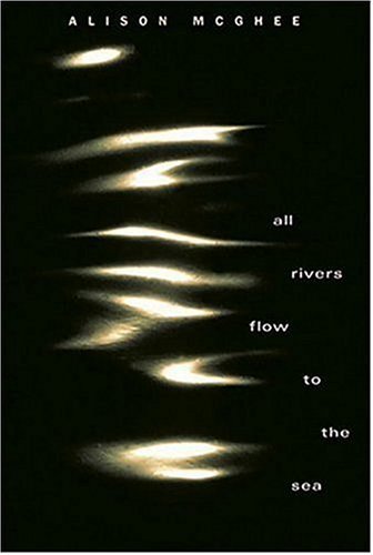 Cover for Alison Mcghee · All Rivers Flow to the Sea (Hardcover Book) [Reprint edition] (2005)